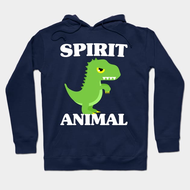 T-Rex Is My Spirit Animal - Cute Dinosaur Hoodie by PozureTees108